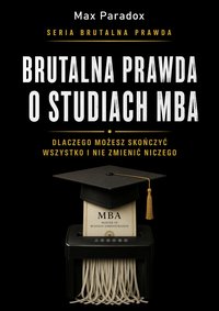 Brutalna prawda o studiach MBA - Max Paradox - ebook