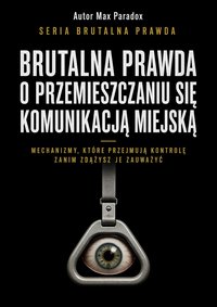 Brutalna prawda o przemieszczaniu się komunikacją miejską - Max Paradox - ebook