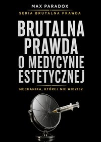 Brutalna prawda o medycynie estetycznej - Max Paradox - ebook