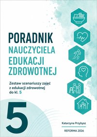 Poradnik nauczyciela edukacji zdrowotnej do kl. 5 SP.K.Przybysz 2026 - Katarzyna Przybysz - ebook