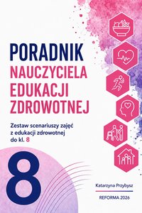 Poradnik nauczyciela edukacji zdrowotnej do kl. 8 SP.K.Przybysz REFORMA 2026 - Katarzyna Przybysz - ebook