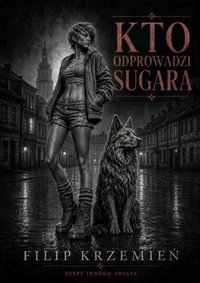 Kto odprowadzi Sugara - Filip Krzemień - ebook