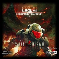 Legion Nieśmiertelnych. Tom 23. Świat Gniewu - B.V. Larson - audiobook