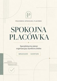 Spokojna Placówka – interaktywny planer organizacyjny dyrektora żłobka - Luna Kwiatkowska - ebook
