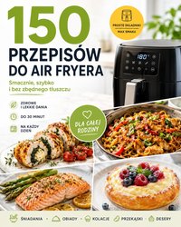 150 Przepisów do Air Fryera – Smacznie, Szybko i Bez Zbędnego Tłuszczu - Stanislav Kravets - ebook