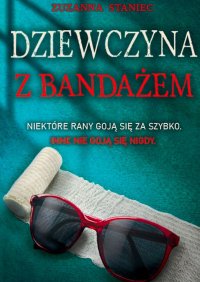 Dziewczyna z Bandażem - Zuzanna Staniec - ebook