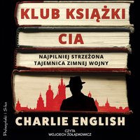 Klub książki CIA. Najpilniej strzeżona tajemnica zimnej wojny - Charlie English - audiobook