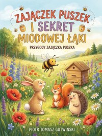 Przygody Zajączka Puszka  - Zajączek Puszek i Sekret Miodowej Łąki - Piotr Gutwiński - ebook