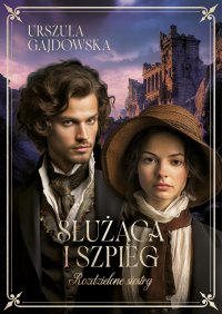 Rozdzielone siostry. Służąca i szpieg. Tom 1 - Urszula Gajdowska - ebook