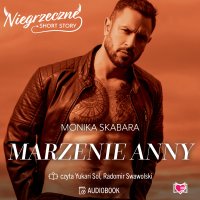 Marzenie Anny. Niegrzeczne short story - Monika Skabara - audiobook