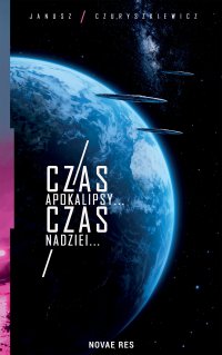 Czas Apokalipsy... Czas Nadziei... - Janusz Czuryszkiewicz - ebook
