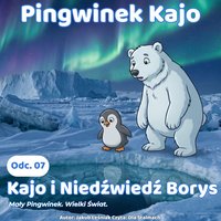 Pingwinek Kajo. Odcinek 7: Kajo i Niedźwiedź Borys - Jakub Leśniak - audiobook