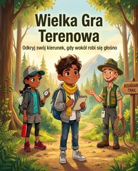 Wielka Gra Terenowa (10–14 lat). Odkryj swój kierunek - Kamil Dzikowski - ebook