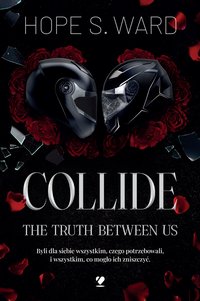 Collide. The Truth Between Us - Hope S. Ward - ebook