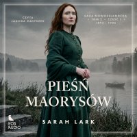 Pieśń Maorysów. Część 1 - Sarah Lark - audiobook