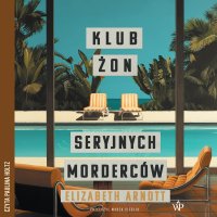 Klub żon seryjnych morderców - Elizabeth Arnott - audiobook