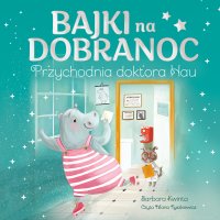 Bajki na dobranoc. Przychodnia doktora Hau - Barbara Kwinta - audiobook