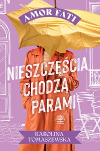 Amor fati. Tom 3. Nieszczęścia chodzą parami - Karolina Tomaszewska - ebook