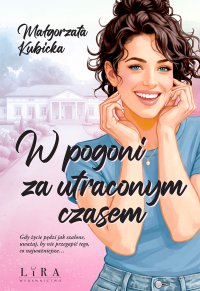 W pogoni za utraconym czasem - Małgorzata Kubicka - ebook