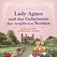 Lady Agnes und das Geheimnis der vergifteten Scones - Helen Herbst - audiobook