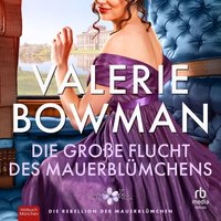 Die große Flucht des Mauerblümchens - Valerie Bowman - audiobook