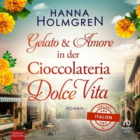 Gelato und Amore in der Cioccolateria Dolce Vita - Hanna Holmgren - audiobook