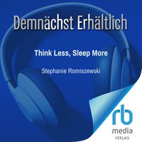 Think Less, Sleep More - Stephanie Romiszewski - audiobook