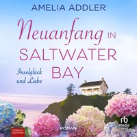 Neuanfang in Saltwater Bay - Amelia Addler - audiobook