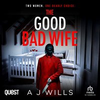 The Good Bad Wife - A J Wills - audiobook