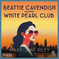 Beattie Cavendish and the White Pearl Club - Mary-Jane Riley - audiobook