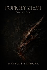 Popioły Ziemi - Koniec lata - Mateusz Zychora - ebook