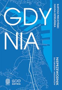 Gdynia. Nieprzewodnik dla turystów i mieszkańców - Bartosz Pieczyński - ebook