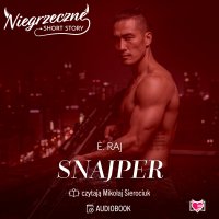 Snajper. Niegrzeczne short story - E. Raj - audiobook