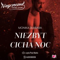 Niezbyt cicha noc. Niegrzeczne short story - Monika Skabara - audiobook