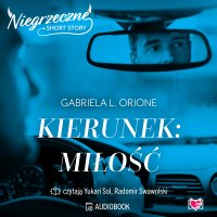 Kierunek: miłość. Niegrzeczne short story - Gabriela L. Orione - audiobook