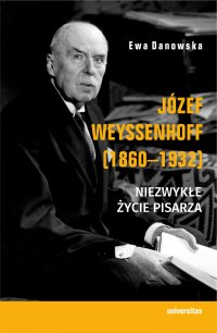 Józef Weyssenhoff (1860-1932). Niezwykłe życie pisarza - Ewa Danowska - ebook