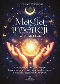 Magia intencji w praktyce - Anna Hypnarowski - ebook