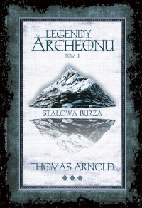 Legendy Archeonu. Stalowa burza. Tom 3 - Thomas Arnold - ebook