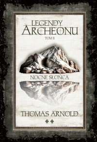 Legendy Archeonu. Nocne słońca. Tom 2 - Thomas Arnold - ebook