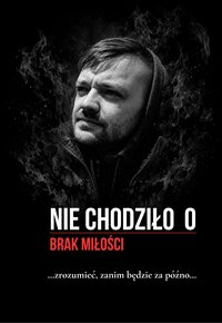 NIE CHODZIŁO O BRAK MIŁOŚCI - Kamil Narzymski - ebook