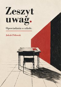 Zeszyt uwag. Opowiadania o szkole. - Jakub Półtorak - ebook