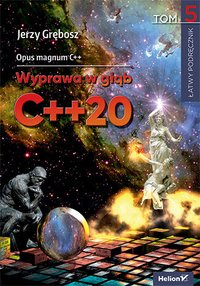 Opus magnum C++. Wyprawa w głąb C++20. Tom 5 - Jerzy Grębosz - ebook