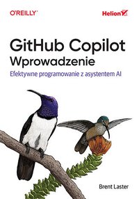 GitHub Copilot. Wprowadzenie. Efektywne programowanie z asystentem AI - Brent Laster - ebook