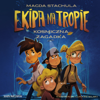 Ekipa na tropie. Kosmiczna zagadka - Magda Stachula - audiobook