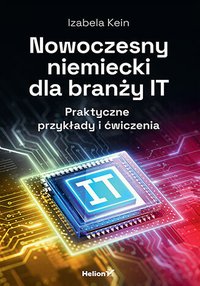 Nowoczesny niemiecki dla branży IT. Praktyczne przykłady i ćwiczenia - Izabela Kein - ebook