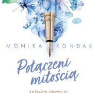Połączeni miłością. Tom 1. Związani umową - Monika Kondas - audiobook