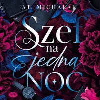 Szef na jedną noc - AT. Michalak - audiobook