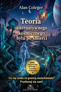 Teoria alternatywnego kosmicznego bytu po śmierci - Alan Coleger - ebook