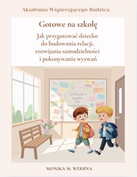 Gotowe na szkołę  Jak przygotować dziecko  do budowania relacji ... - Monika Werbna - ebook