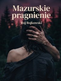 Mazurskie pragnienie - Roj Rojkowski - ebook